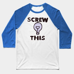 Edison Gift Shop - Screw This Baseball T-Shirt
